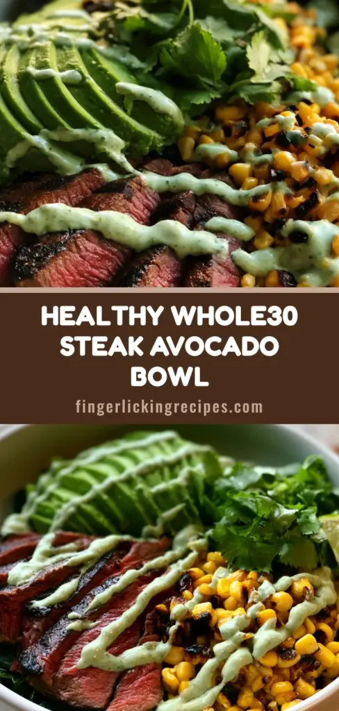 A close-up of a Whole30 Steak and Avocado Bowl featuring seared steak, avocado slices, and charred corn kernels with a cilantro cream drizzle.